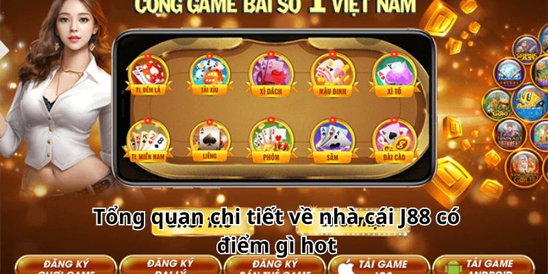 Tổng quan chi tiết về nhà cái J88 có điểm gì hot